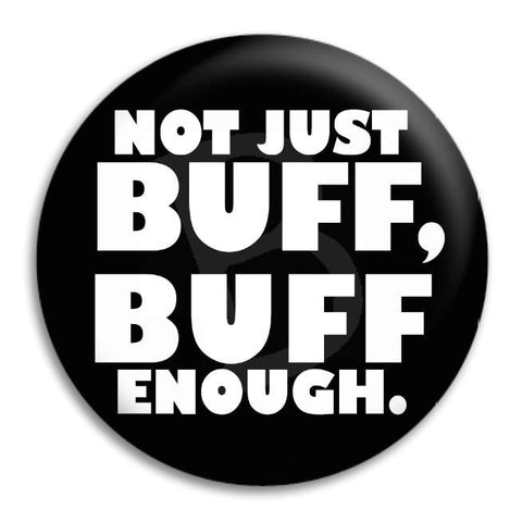 Not Just Buff Button Badge