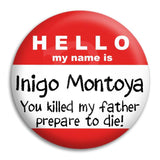 Princess Bride Inigo Montoya Name Badge Button Badge