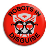 Robots In Disguise Button Badge