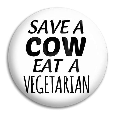 Save A Cow Eat Button Badge