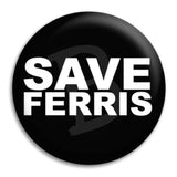 Save Ferris Button Badge