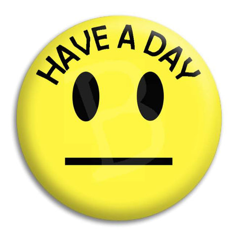 Smiley Have A Day Button Badge