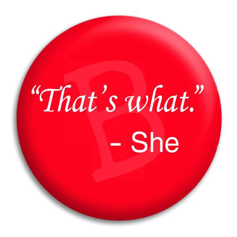 Thats What She Said Quote Button Badge