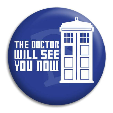 The Doctor Will See You Now Button Badge