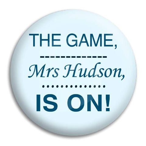 The Game Mrs Hudson Is On Button Badge