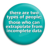 There Are Two Types Button Badge