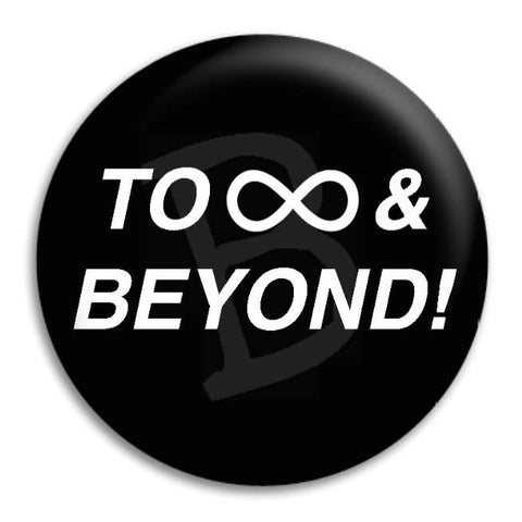 To Infinity And Beyond Button Badge