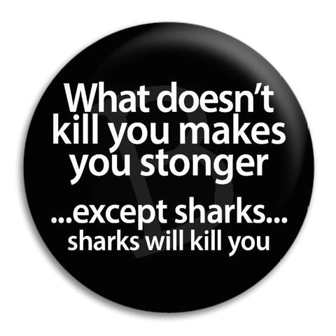 What Doesnt Kill You Makes Button Badge