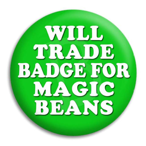 Will Trade Badge For Magic Beans Button Badge