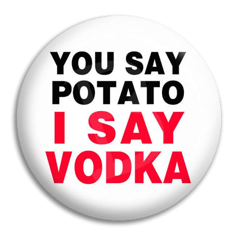 You Say Potato Button Badge
