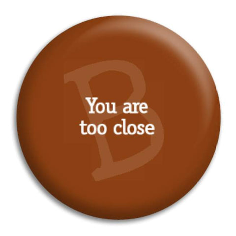 You Are To Close Button Badge