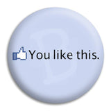You Like This Button Badge