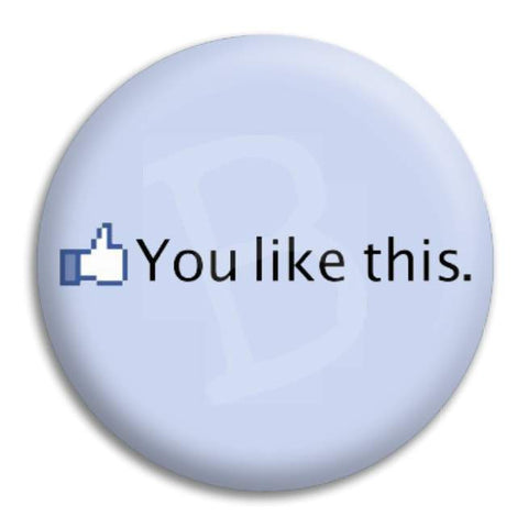 You Like This Button Badge