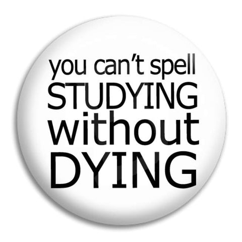 You Can'T Spell Studying Button Badge