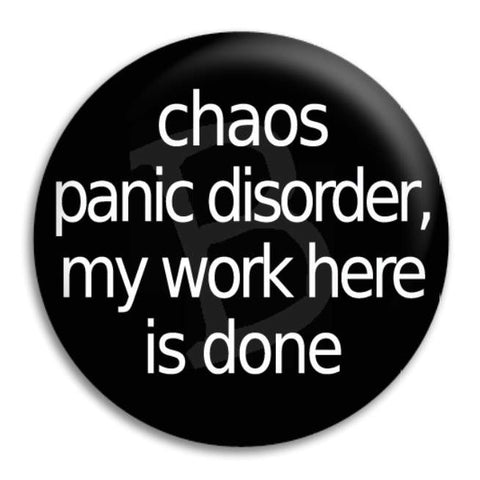 Chaos Panic Disorder Button Badge