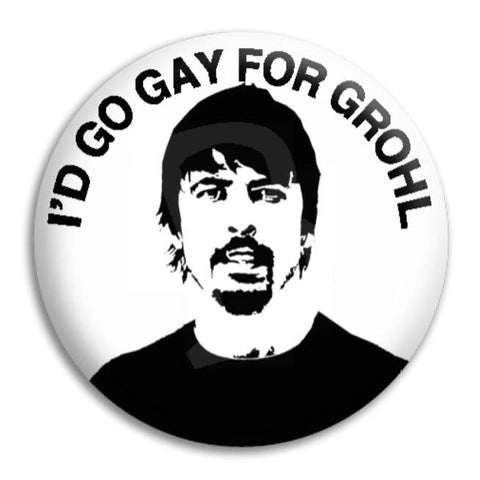 Gay For Grohl Button Badge