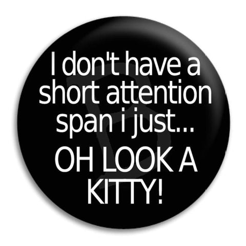 I Don'T Have A Short Button Badge