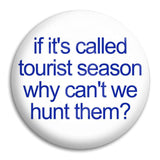 If It'S Called Tourist Button Badge
