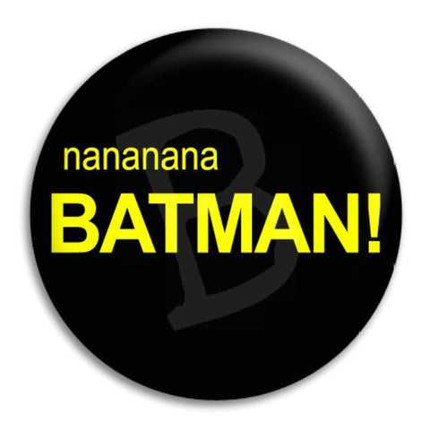 Nananana Batman Button Badge