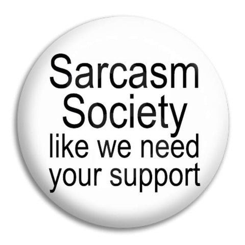 Sarcasm Society Button Badge
