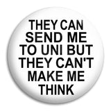 They Can Send Me Uni Button Badge